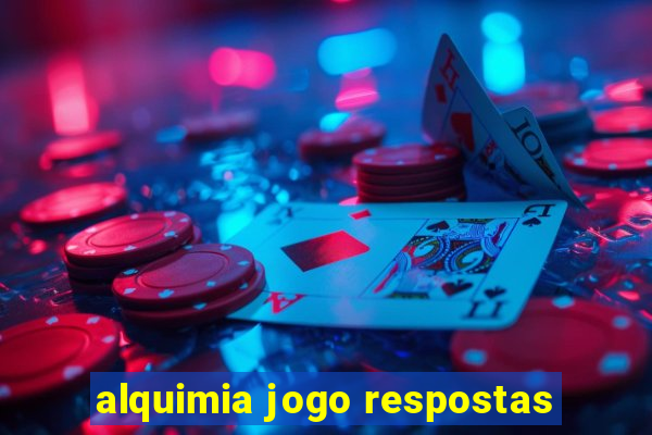 alquimia jogo respostas